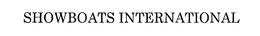 SHOWBOATS INTERNATIONAL trademark