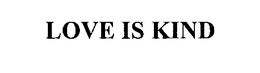 LOVE IS KIND trademark