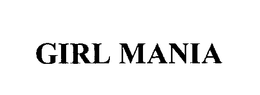 GIRL MANIA trademark