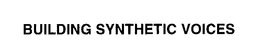 BUILDING SYNTHETIC VOICES trademark