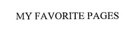 MY FAVORITE PAGES trademark