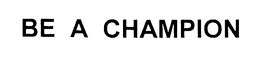 BE A CHAMPION trademark