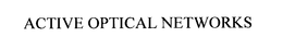 ACTIVE OPTICAL NETWORKS trademark