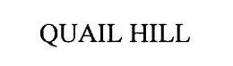 QUAIL HILL trademark