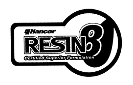 HANCOR RESIN 8 CERTIFIED SUPERIOR FORMULATION trademark