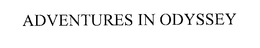ADVENTURES IN ODYSSEY trademark