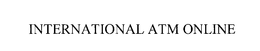 INTERNATIONAL ATM ONLINE trademark