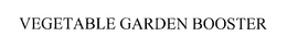 VEGETABLE GARDEN BOOSTER trademark