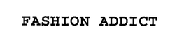 FASHION ADDICT trademark