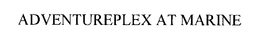 ADVENTUREPLEX AT MARINE trademark