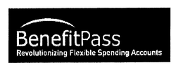 BENEFITPASS REVOLUTIONIZING FLEXIBLE SPENDING ACCOUNTS trademark