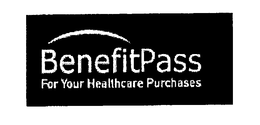 BENEFITPASS FOR YOUR HEALTHCARE PURCHASES trademark