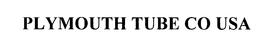 PLYMOUTH TUBE CO USA trademark