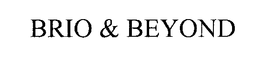 BRIO & BEYOND trademark
