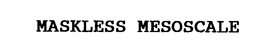 MASKLESS MESOSCALE trademark