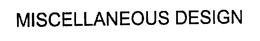MISCELLANEOUS DESIGN trademark