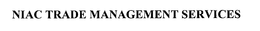 NIAC TRADE MANAGEMENT SERVICES trademark