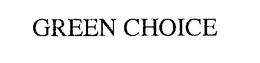 GREEN CHOICE trademark
