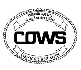 AUTHENTIC APPAREL OF THE AMERICAN WEST COWS CLASSIC OLD WEST STYLES trademark