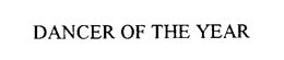 DANCER OF THE YEAR trademark