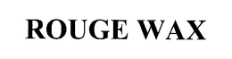 ROUGE WAX trademark