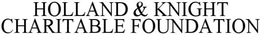 HOLLAND & KNIGHT CHARITABLE FOUNDATION trademark