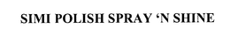 SIMI POLISH SPRAY 'N SHINE trademark