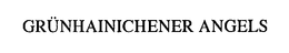 GRUNHAINICHENER ANGELS trademark