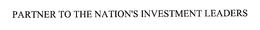 PARTNER TO THE NATION'S INVESTMENT LEADERS trademark