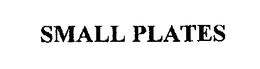 SMALL PLATES trademark