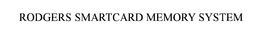 RODGERS SMARTCARD MEMORY SYSTEM trademark
