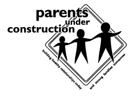 PARENTS UNDER CONSTRUCTION BUILDING HEALTHY RELATIONSHIPS TODAY AND STRONG FAMILIES TOMORROW trademark