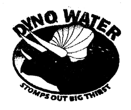 DYNO WATER STOMPS OUT THE BIG THIRST trademark