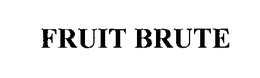 FRUIT BRUTE trademark