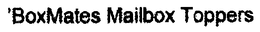 'BOXMATES MAILBOX TOPPERS trademark