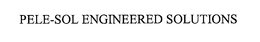 PELE-SOL ENGINEERED SOLUTIONS trademark