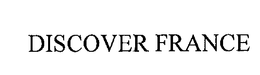 DISCOVER FRANCE trademark