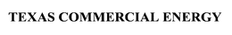 TEXAS COMMERCIAL ENERGY trademark