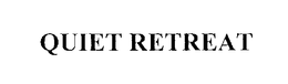 QUIET RETREAT trademark