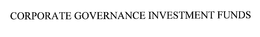 CORPORATE GOVERNANCE INVESTMENT FUNDS trademark