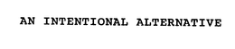 AN INTENTIONAL ALTERNATIVE trademark