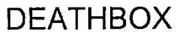 DEATHBOX trademark