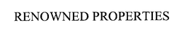 RENOWNED PROPERTIES trademark