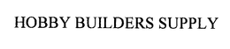 HOBBY BUILDERS SUPPLY trademark