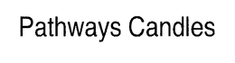 PATHWAYS CANDLES trademark