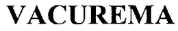 VACUREMA trademark