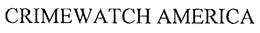 CRIMEWATCH AMERICA trademark