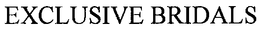 EXCLUSIVE BRIDALS trademark