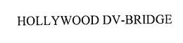 HOLLYWOOD DV-BRIDGE trademark