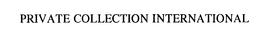 PRIVATE COLLECTION INTERNATIONAL trademark
